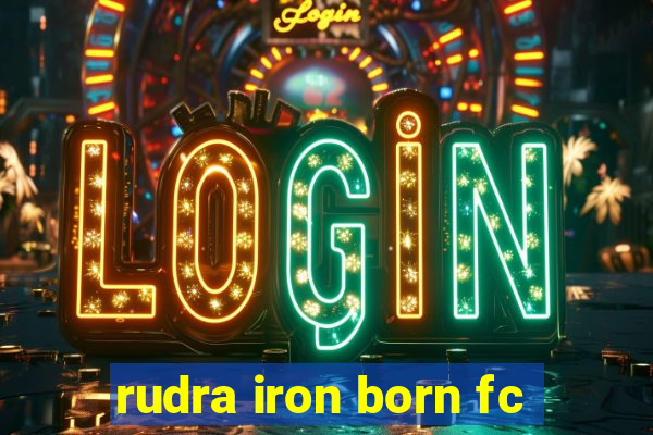 rudra iron born fc